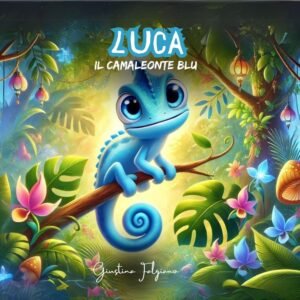 Luca, il Camaleonte Blu – Libro Illustrato per Bambini 4-8 Anni: Una Storia di Diversità, Neurodivergenze e Accettazione .Per genitori e insegnanti: Lettura ... la Diversità e Coltivare l'Empatia)