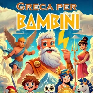 Mitologia Greca per Bambini: Una Raccolta di Bellissime Storie Illustrate a Colori sui più Significativi Miti Greci | Libro per Bambini 3-6 Anni (Libri per bambini Glimmerwood Press Vol. 3)