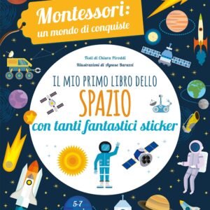 Montessori Edizioni - Il mio primo libro dello spazio | Libro educativo per bambini | Con adesivi inclusi | Edizione a colori