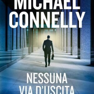 Nessuna via d'uscita (I thriller con Mickey Haller)