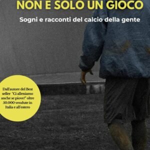 Non è solo un gioco: Sogni e racconti del calcio della gente