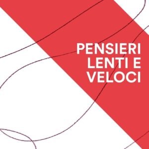 Pensieri lenti e veloci