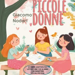 Piccole donne: Versione illustrata e adattata per lettrici dai 7 ai 10 anni con caratteri speciali ad alta leggibilità