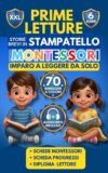 Prime Letture Metodo Montessori XXL: 35 Storie in Stampatello Maiuscolo per Bambini di 6 Anni con Legenda Illustrata, 70 Immagini, Audiolibro, Schede Parole e Diploma per Imparare a Leggere da Soli