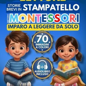 Prime Letture Metodo Montessori XXL: 35 Storie in Stampatello Maiuscolo per Bambini di 6 Anni con Legenda Illustrata, 70 Immagini, Audiolibro, Schede Parole e Diploma per Imparare a Leggere da Soli