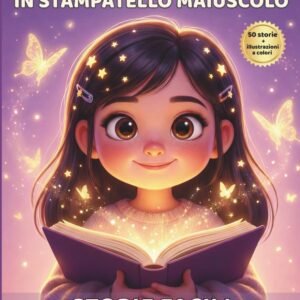 Prime Letture in Stampatello Maiuscolo: 50 Racconti Brevi e Motivazionali per Bambine — Storie Facili da Leggere da Sole