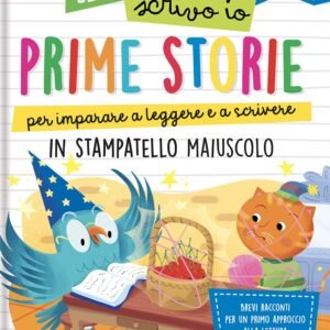 Prime storie per imparare a leggere ea scrivere. In stampatello maiuscolo. Leggo e scrivo io. Ediz. un colore