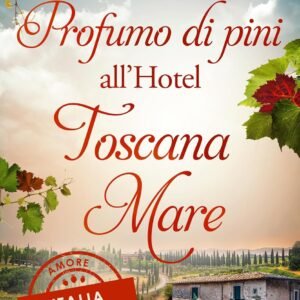 Profumo di pini all'Hotel Toscana Mare (Amore in Italia Vol. 1)