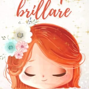 Sei nata per brillare: Un dolce libro per bambini per aumentare l'autostima dei vostri figli: 1