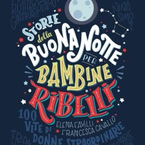 Storie della buonanotte per bambine ribelli