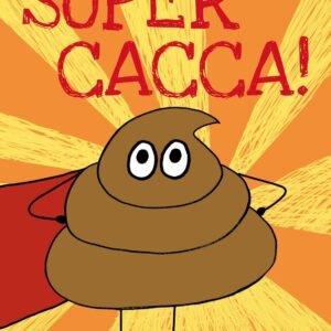 Super Cacca!: C'e un nuovo eroe in città... un libro divertente per bambini (Storie per crescere.)
