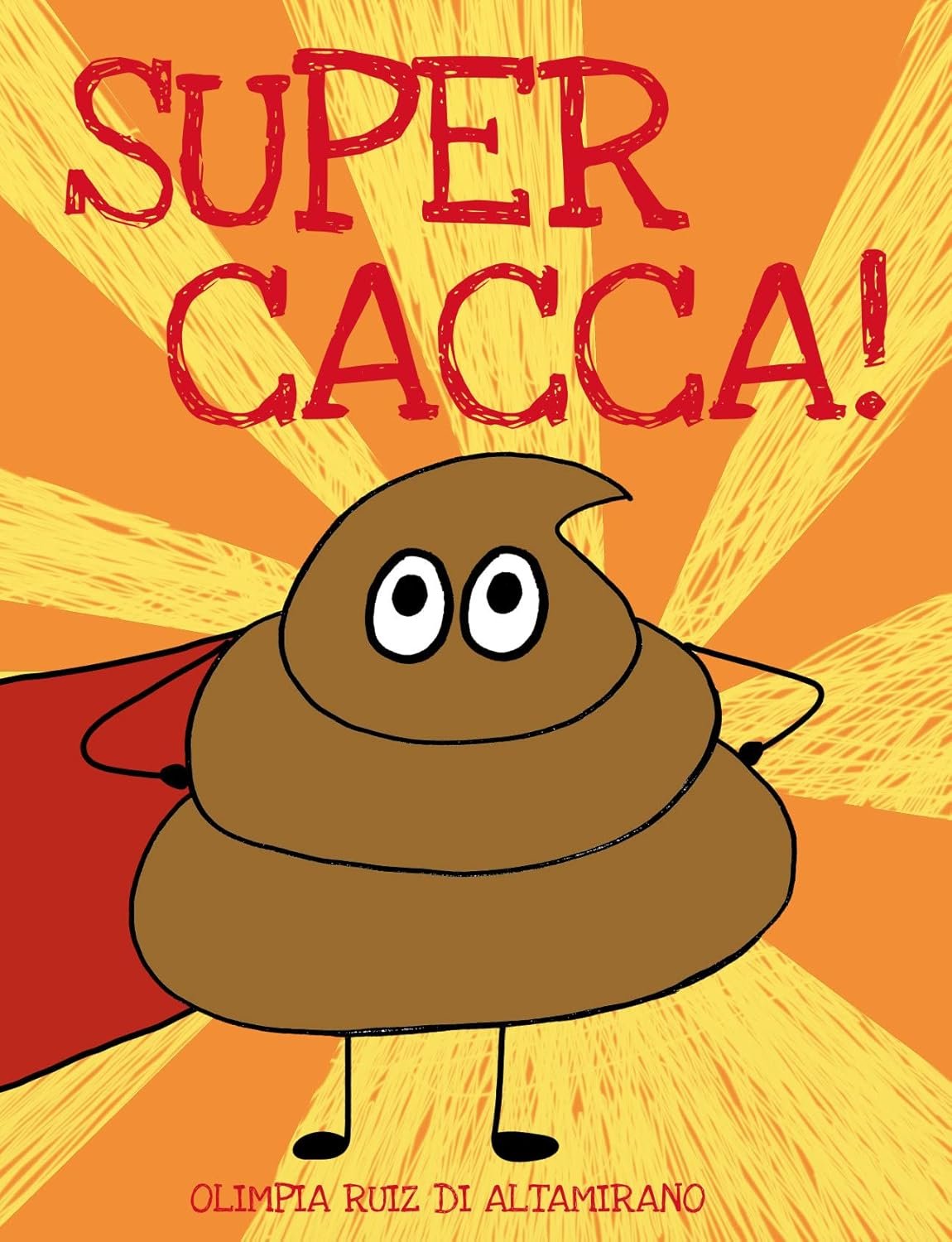 Super Cacca!: C'e un nuovo eroe in città... un libro divertente per bambini (Storie per crescere.)