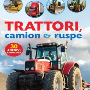 TRATTORI, CAMION E RUSPE. Ediz. illustrata con 30 adesivi rimovibili.