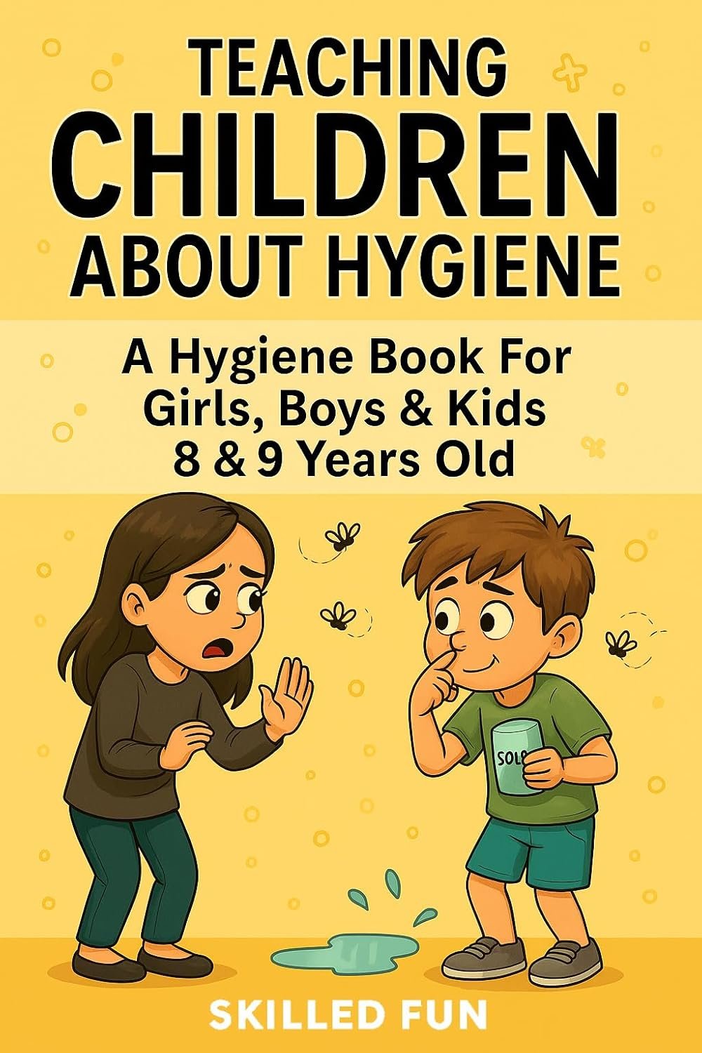 Teaching Children About Hygiene: The Hygiene Book For Girls, Boys & Kids 8 & 9 Years Old (English Edition)