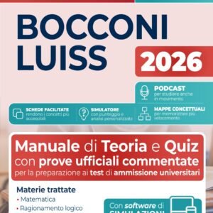 Test Bocconi Luiss 2026 2027. Manuale di teoria e quiz per la preparazione ai test di ammissione universitari con prove ufficiali commentate, con podcast, schede facilitate e mappe concettuali. Co...