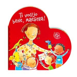 Ti voglio bene maestra. Ediz. un colore