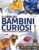 Il Libro dei Bambini Curiosi: L’enciclopedia per bambini dai 6 ai 10 anni per scoprire e imparare tutto sui dinosauri, l’astronomia, gli animali, la… educativa per rispondere a tutte le domande