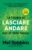 La teoria di lasciare andare. Lasciamoli alla teoria
